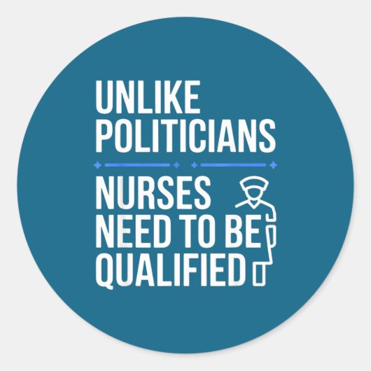 Unlike Liticians Nurses Need To Be Qualified Sarca Ronde Sticker (Voorkant)