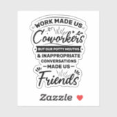 unny work Quote Work Made US Cowerkers Sticker (Vel)