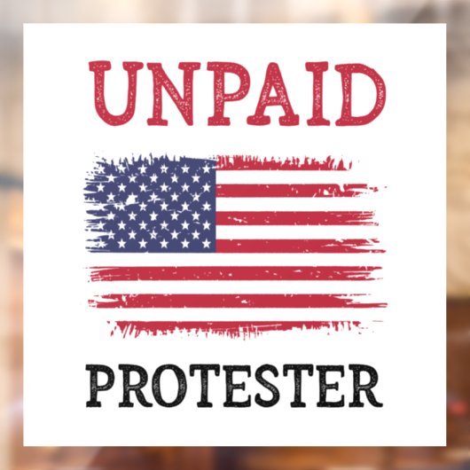 Unpaid Protester - Protest Raamsticker (Vel 2)