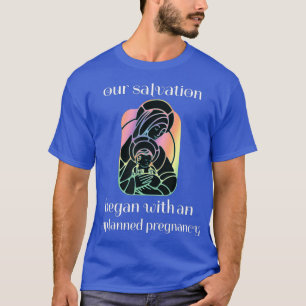 Unplanned Pregnancy Jesus Mary ProLife Faith T-shirt