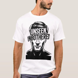 Unseen Unbothered Stoic Man Motivatie Quote Art T-shirt