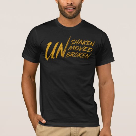 UNshaken. UNmoved. UNbroken – Unbreakable Mindset T-shirt (Voorkant)