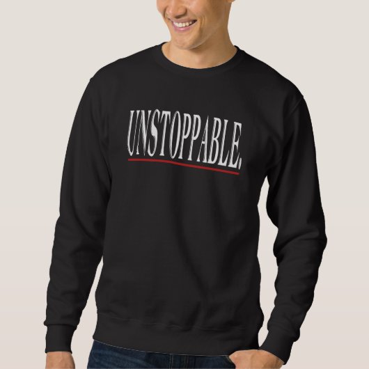 Unstoppable Motivational Inspirational Sarcastic J Trui (Voorkant)