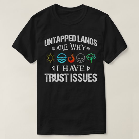 Untapped Lands Trust Issues Magic Geek Great Cool T-shirt (Design voorkant)