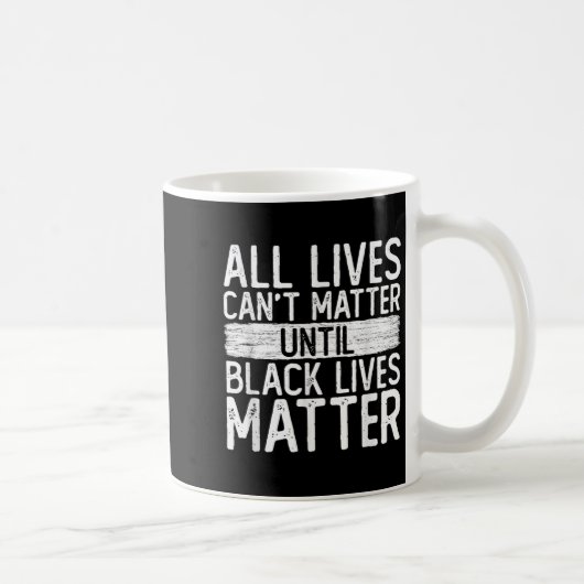 Until Black Lives All Lives Can't Blm Suprt  Koffiemok (Rechts)