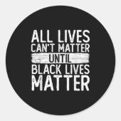 Until Black Lives All Lives Can't Blm Suprt Ronde Sticker (Voorkant)