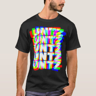 Untz Hardstyle Techno Rave EDM Music DJ T-shirt