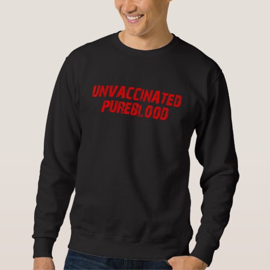 Unvaccinated Pureblood Funny Anti-Vaccinated Trui (Voorkant)