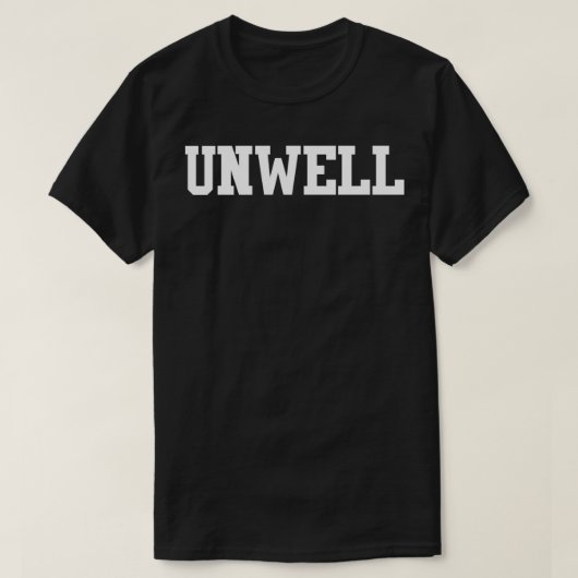 Unwell I Am Unwell  T-shirt (Design voorkant)