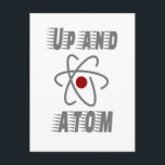 Up and ATOM, Science Humor Pun Funny Briefkaart<br><div class="desc">Opstaan en ATOMFunny Science humor pun,  perfect geschenk voor de wetenschapsliefhebber of leraar in je leven.  Of als de minnaar van vader grappen maakt.</div>