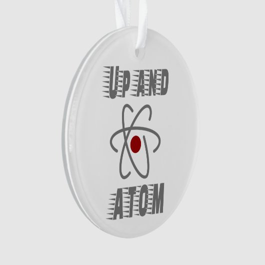 Up and ATOM, Science Humor Pun Funny Ornament (voorkant)