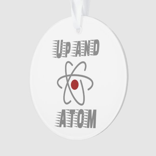 Up and ATOM, Science Humor Pun Funny Ornament (voorkant)