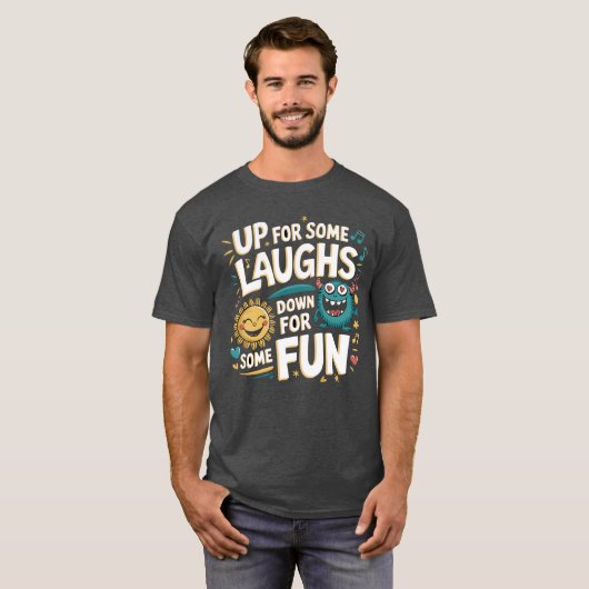 Up for Some Laughs, Down for Some Fun T-shirt (Voorkant volledig)