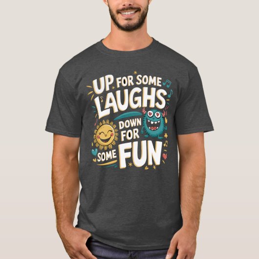 Up for Some Laughs, Down for Some Fun T-shirt (Voorkant)
