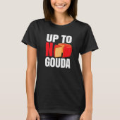 Up To No Gouda T-shirt (Voorkant)