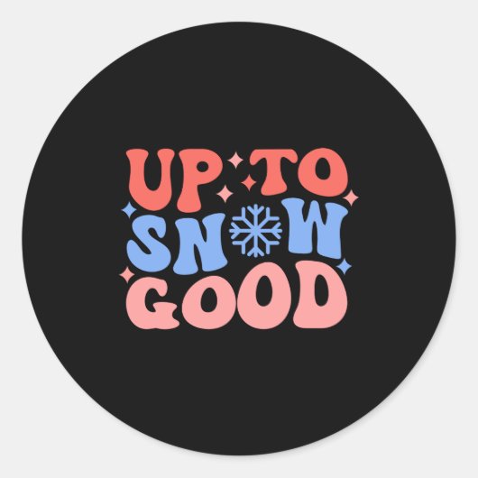 Up To Snow Good Fun Winter Design Ronde Sticker (Voorkant)