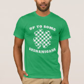 Up to Some Shenanigans St. Patrick's Day Shamrock T-shirt (Voorkant)
