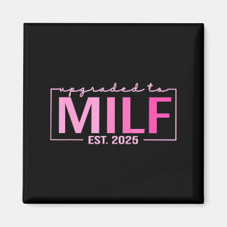 Upgraded To Milf Est 2025 Funny Birthday New Hot M Magneet