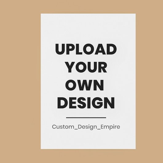 Upload Je Eigen Ontwerp Hier | Aangepaste Sjabloon Perfect Poster