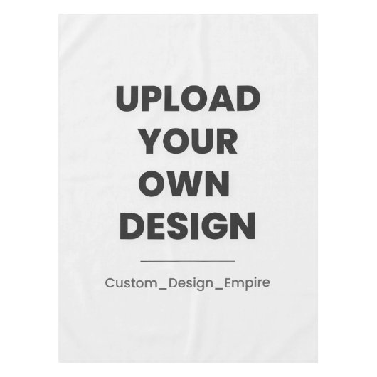 Upload Je Eigen Ontwerp Hier | Aangepaste Sjabloon Tafelkleed (Voorkant)