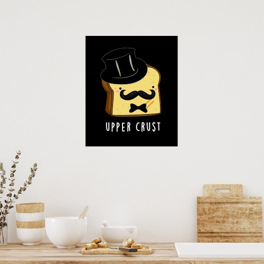 Upper Crust Funny Bread Pun Dark BG Poster (Keuken)