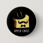 Upper Crust Funny Bread Pun Dark BG Ronde Button 5,7 Cm (Voorkant)