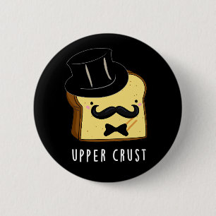 Upper Crust Funny Bread Pun Dark BG Ronde Button 5,7 Cm