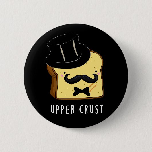 Upper Crust Funny Bread Pun Dark BG Ronde Button 5,7 Cm (Voorkant)