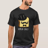 Upper Crust Funny Bread Pun Dark BG T-shirt (Voorkant)