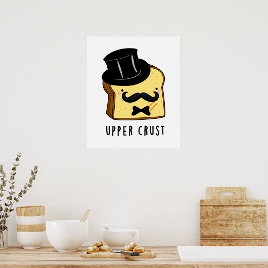 Upper Crust Funny Bread Pun Poster (Keuken)