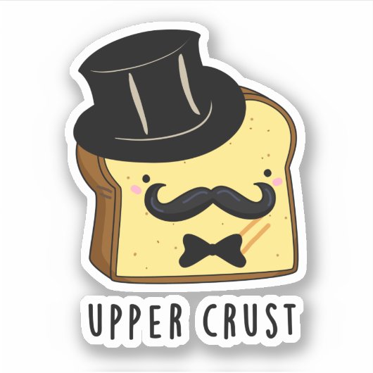 Upper Crust Funny Bread Pun Sticker (Voorkant)