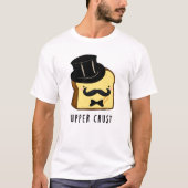 Upper Crust Funny Bread Pun T-shirt (Voorkant)