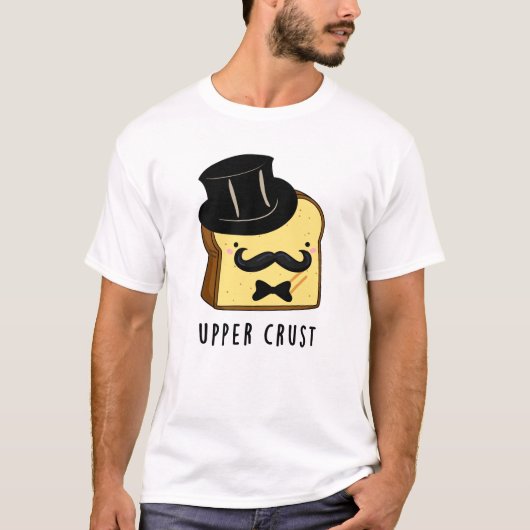 Upper Crust Funny Bread Pun T-shirt (Voorkant)