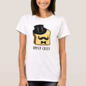 Upper Crust Funny Bread Pun T-shirt (Voorkant)
