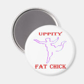 Uppity Fat Chick Magneet (Voorkant / Achterkant)