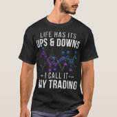 Ups and Downs Stock Day Trader Forex Trading T-shirt (Voorkant)