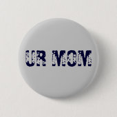 UR MOM RONDE BUTTON 5,7 CM (Voorkant)