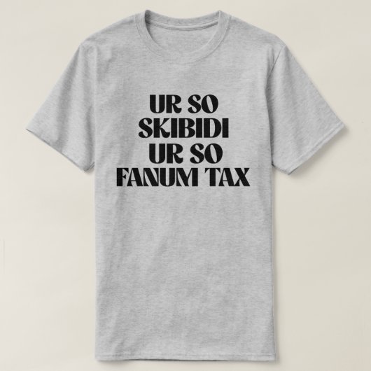 UR SO SKIBIDI UR SO FANUM TAX T-SHIRT (Design voorkant)