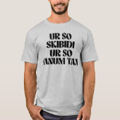 UR SO SKIBIDI UR SO FANUM TAX T-SHIRT (Voorkant)