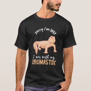 Uromastyx Sorry dat ik te laat in de woestijn ben. T-shirt