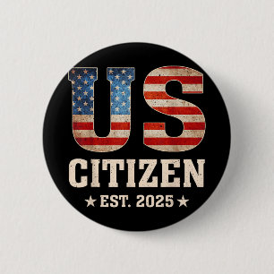 US Citizen EST 2025 Amerikaanse vlag Nieuw burgers Ronde Button 5,7 Cm
