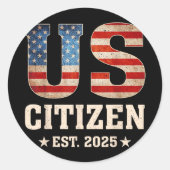 US Citizen EST 2025 Amerikaanse vlag Nieuw burgers Ronde Sticker (Voorkant)