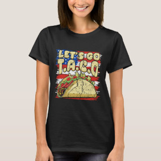 Us Flag America Let's Go Taco Lover 4th Of July Fu T-shirt