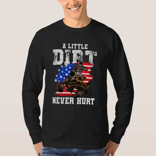 US Flag Quad ATV  A Little Dirt Never Hurt T-shirt (Voorkant)