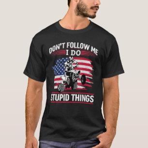 US Flag Quad ATV Volg me niet als ik domme dingen T-shirt