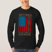 US Flag Retired 2023 Not My Problem Anymore Retire T-shirt (Voorkant)