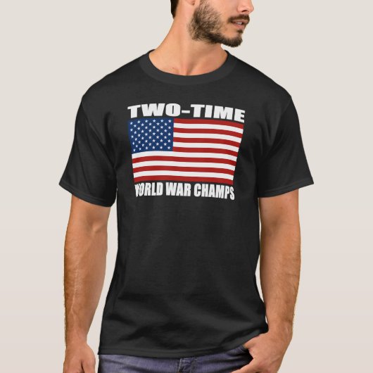 US Flag Two-Time World War Champs T-shirts (Voorkant)