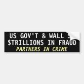 US GOV & WALL St, $TRILLIONS IN FRAUDE Bumpersticker (Voorkant)