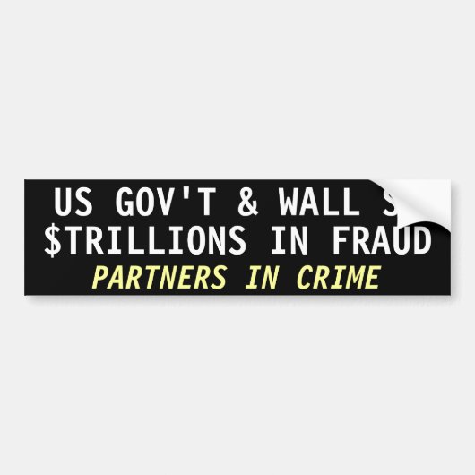 US GOV & WALL St, $TRILLIONS IN FRAUDE Bumpersticker (Voorkant)