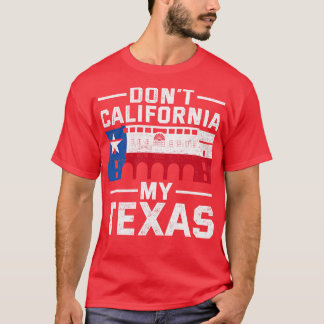 USA Dont California Mijn Texas T-shirt